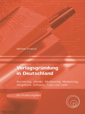 cover image of Verlagsgründung in Deutschland – Buchverlag, eBooks, Musikverlag, Modeverlag, Klingeltöne, Software, Fotos und mehr